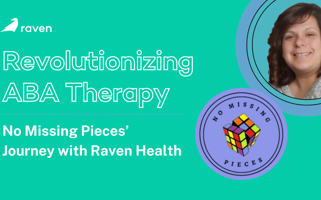 Revolutionizing ABA Therapy: The No Missing Pieces Journey with Raven