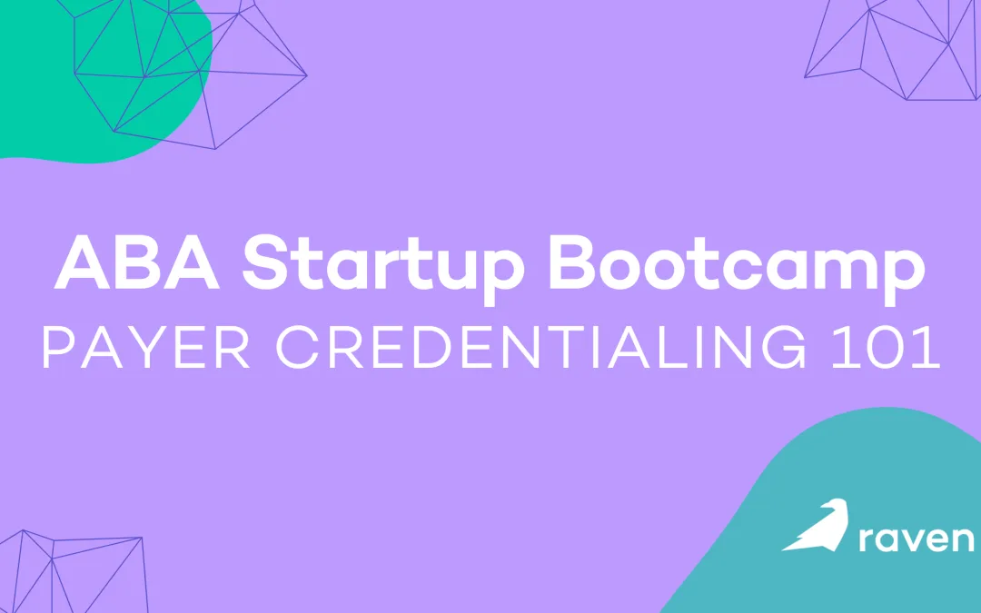 ABA Startup Bootcamp: Payer Credentialing Process 101